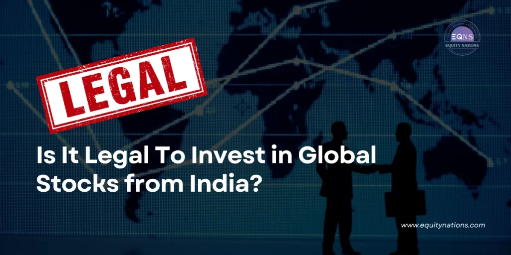 is it legal to invest in global stocks from India | Equity Nations